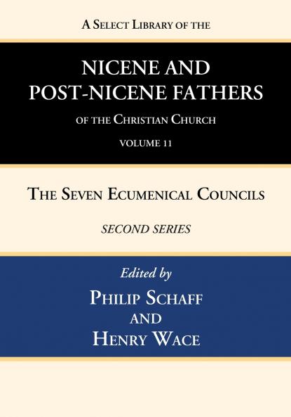 A Select Library of the Nicene and Post-Nicene Fathers of the Christian Church Second Series Volume 11