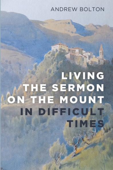 Living the Sermon on the Mount in Difficult Times