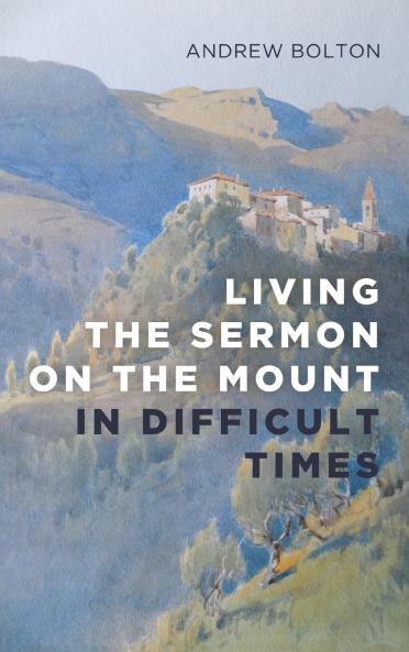Living the Sermon on the Mount in Difficult Times