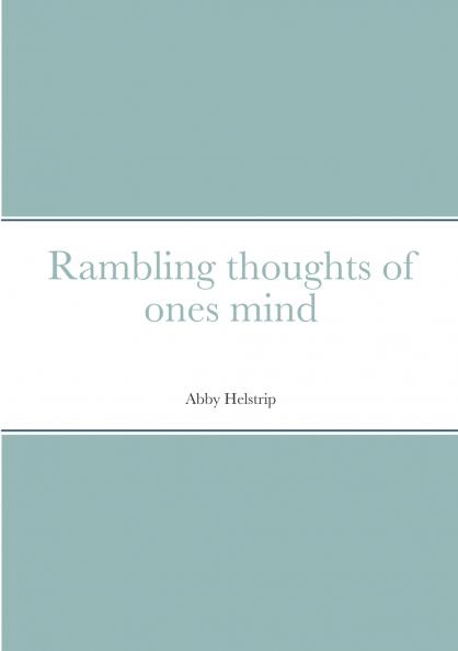Rambling thoughts of ones mind
