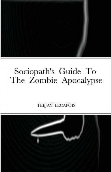 Sociopath's  Guide  To  The  Zombie  Apocalypse