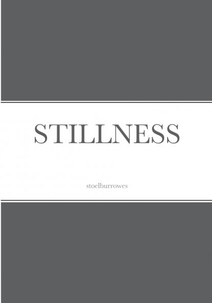 STILLNESS