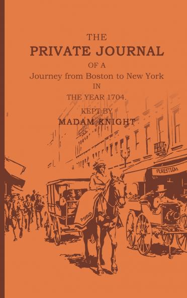 The Private Journal of a Journey from Boston to New York in the Year 1704