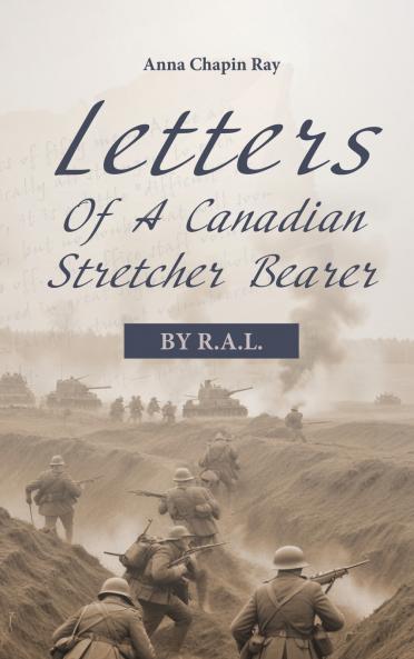 Letters of a Canadian Stretcher Bearer