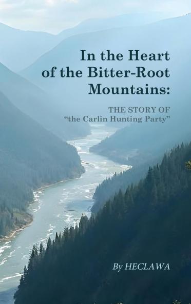 In the Heart of the Bitter-Root Mountains