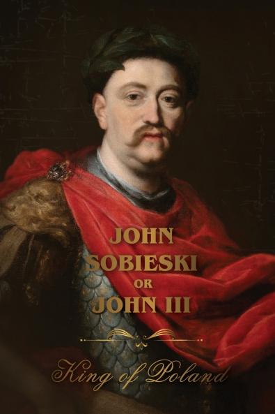 The Life of King John Sobieski