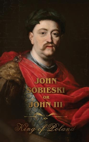 The Life of King John Sobieski