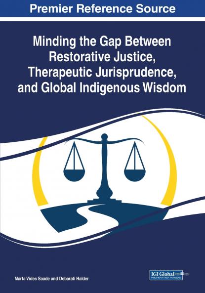 Minding the Gap Between Restorative Justice Therapeutic Jurisprudence and Global Indigenous Wisdom