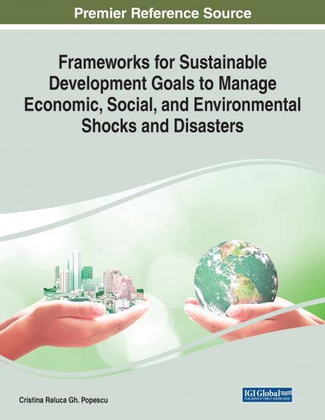 Frameworks for Sustainable Development Goals to Manage Economic Social and Environmental Shocks and Disasters