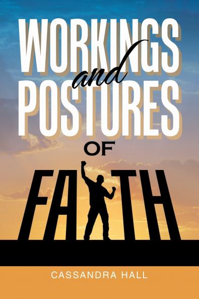 WORKINGS AND POSTURES OF   FAITH