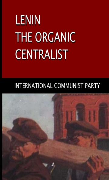 Lenin The Organic Centralist