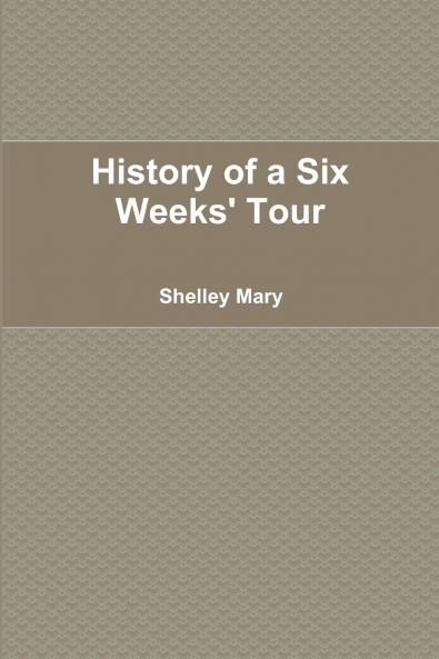 History of a Six Weeks' Tour
