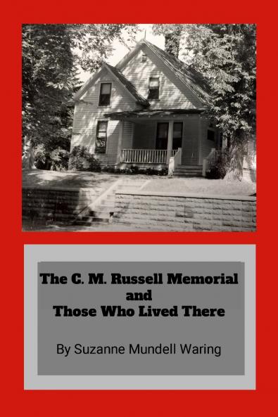 The C. M. Russell Memorial and Those Who Lived There