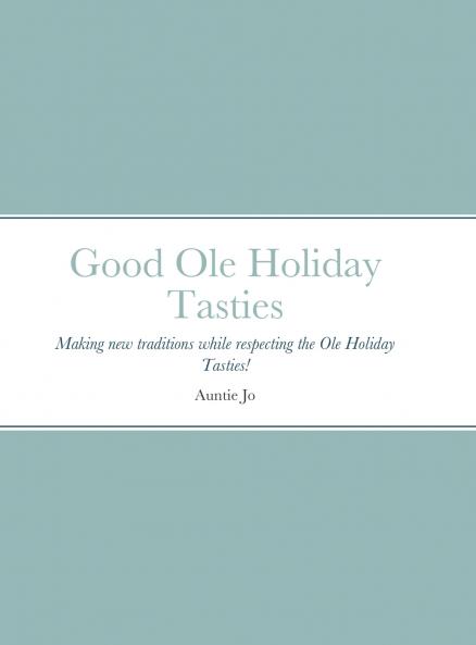 Good Ole Holiday Tasties