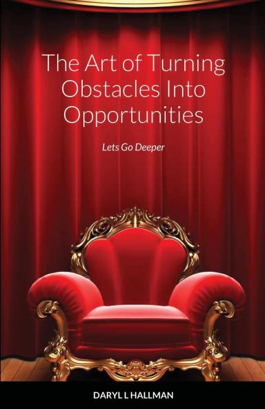 The Art of Turning Obstacles Into Opportunities