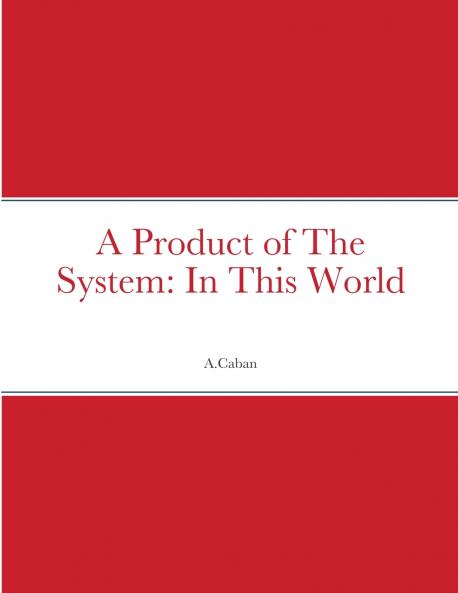 A Product of The System