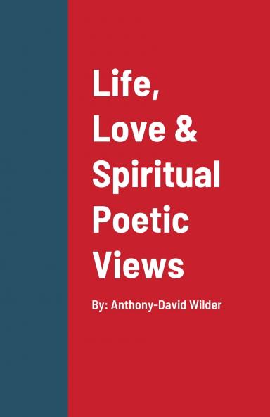 Life Love & Spiritual Poetic Views