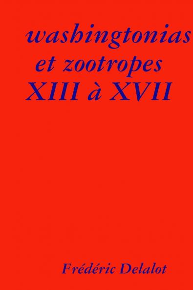 washingtonias et zootropes XIII �� XVII