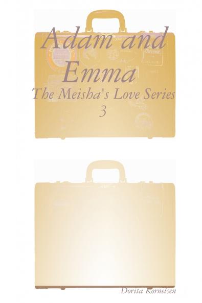Adam and Emma (The Meisha's Love Series 3)