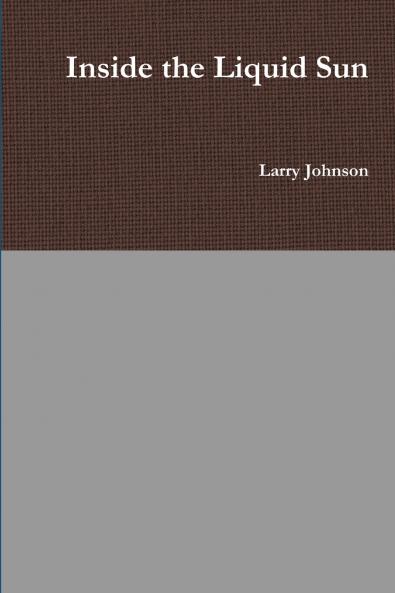 Inside the Liquid Sun