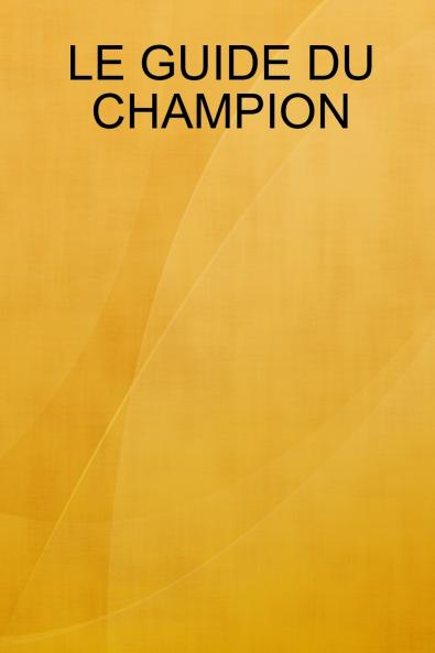 LE GUIDE DU CHAMPION