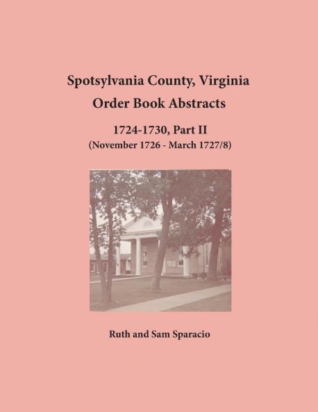 Spotsylvania County Virginia Order Book Abstracts 1724-1730 Part II