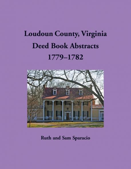 Loudoun County Virginia Deed Book Abstracts 1779-1782