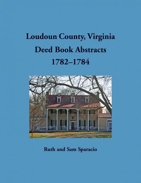 Loudoun County Virginia Deed Book Abstracts 1782-1784