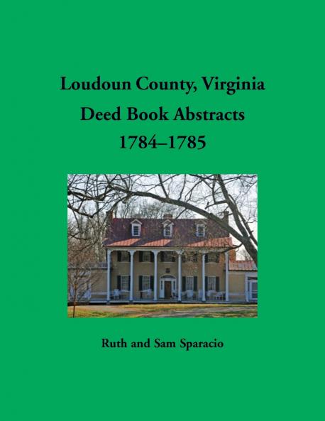Loudoun County Virginia Deed Book Abstracts 1784-1785