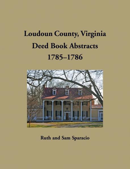 Loudoun County Virginia Deed Book Abstracts 1785-1786