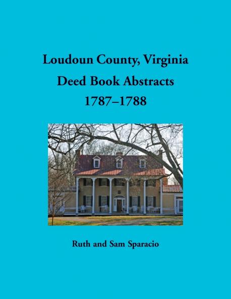 Loudoun County Virginia Deed Book Abstracts 1787-1788