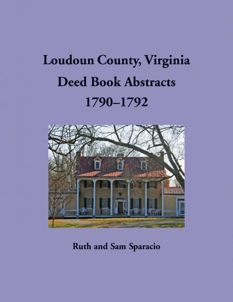 Loudoun County Virginia Deed Book Abstracts 1790-1792