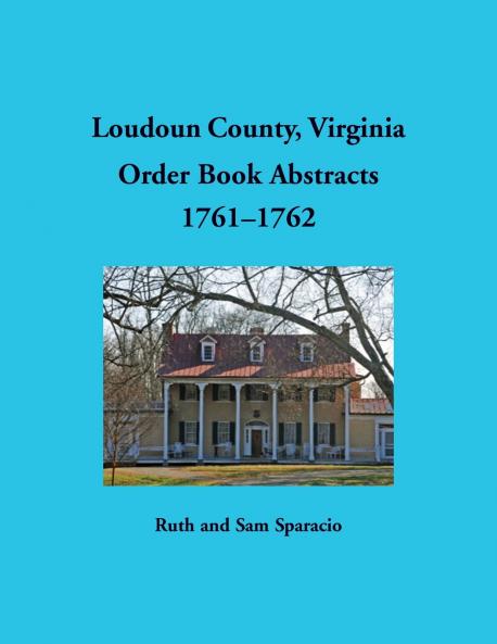 Loudoun County Virginia Order Book Abstracts 1761-1762