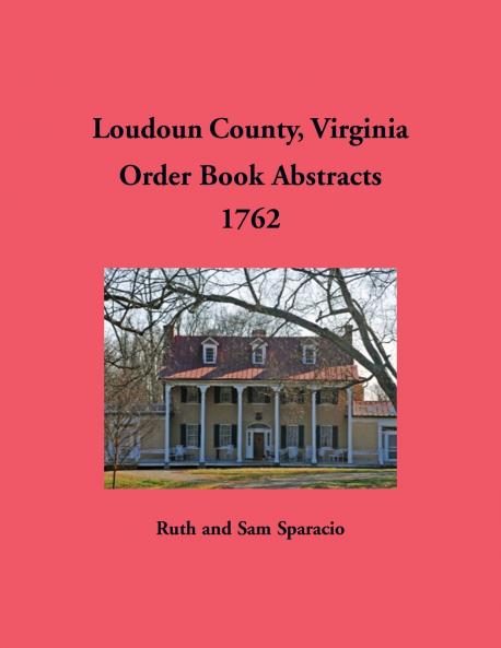Loudoun County Virginia Order Book Abstracts 1762
