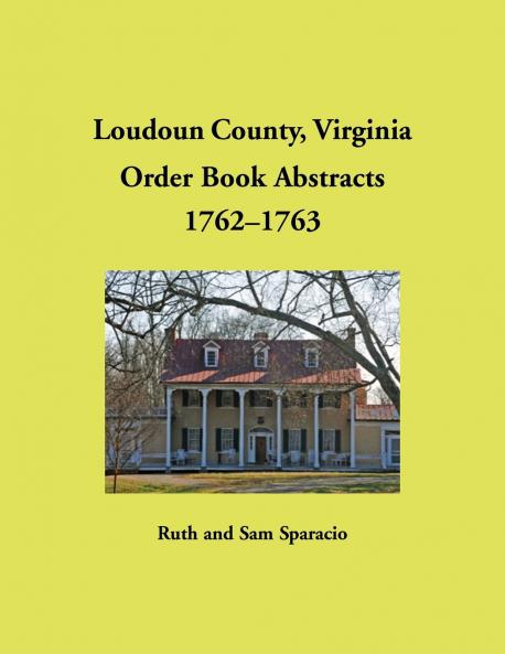 Loudoun County Virginia Order Book Abstracts 1762-1763