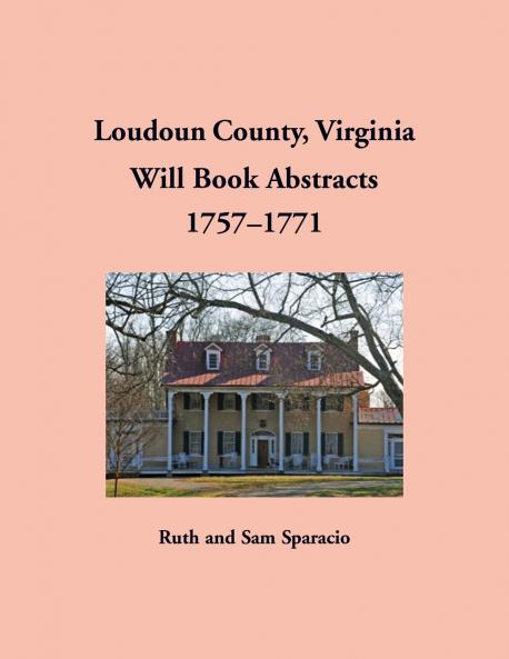 Loudoun County Virginia Will Book Abstracts 1757-1771