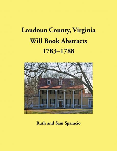 Loudoun County Virginia Will Book Abstracts 1783-1788