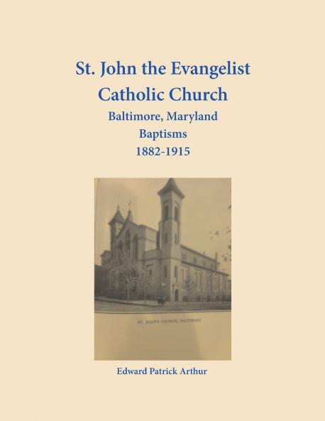 St. John the Evangelist Catholic Church Baltimore Maryland Baptisms 1882-1915