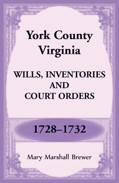 York County Virginia Wills Inventories and Court Orders 1728-1732