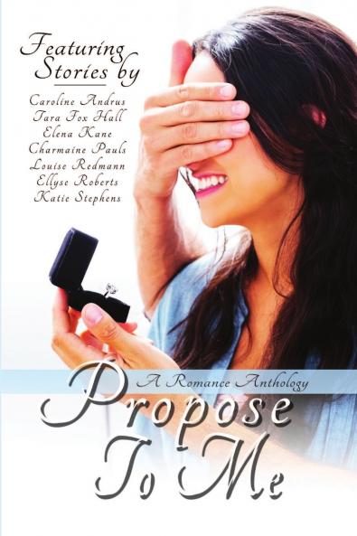 Propose To Me A Romance Anthology