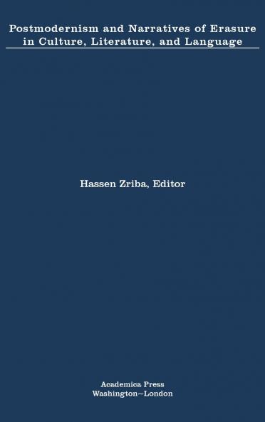 Postmodernism and Narratives of Erasure in Culture Literature and Language