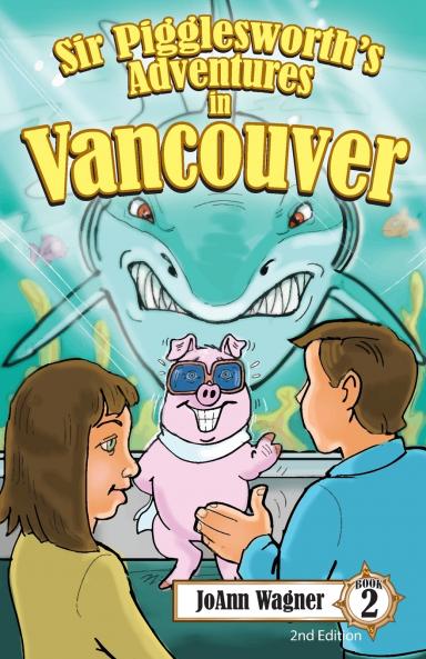 Sir Pigglesworth's Adventures in Vancouver