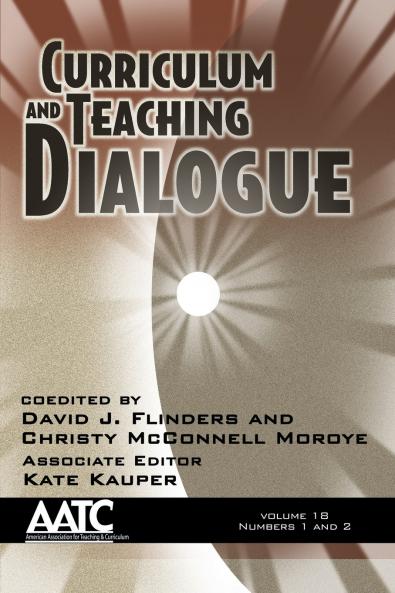 Curriculum and Teaching Dialogue Volume 18 Numbers 1 & 2 2016