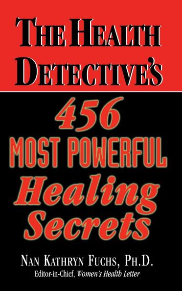 The Health Detective's 456 Most Powerful Healing Secrets