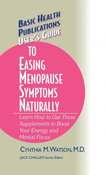 User's Guide to Easing Menopause Symptoms Naturally