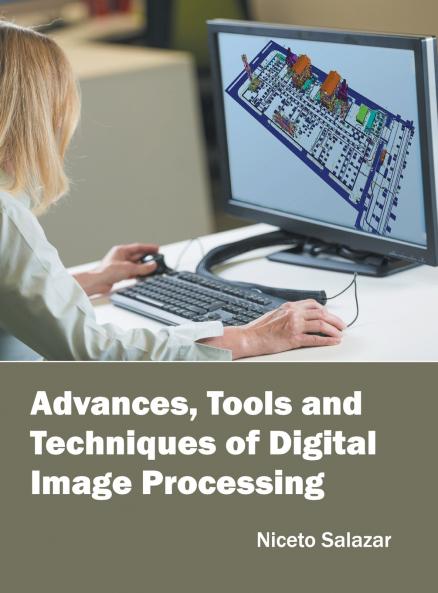 Advances Tools and Techniques of Digital Image Processing