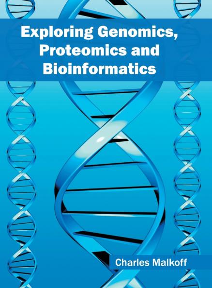 Exploring Genomics Proteomics and Bioinformatics