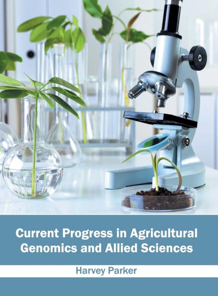 Current Progress in Agricultural Genomics and Allied Sciences