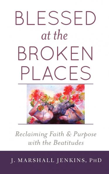 Blessed at the Broken Places