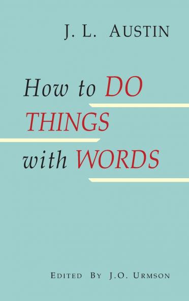 How to Do Things with Words